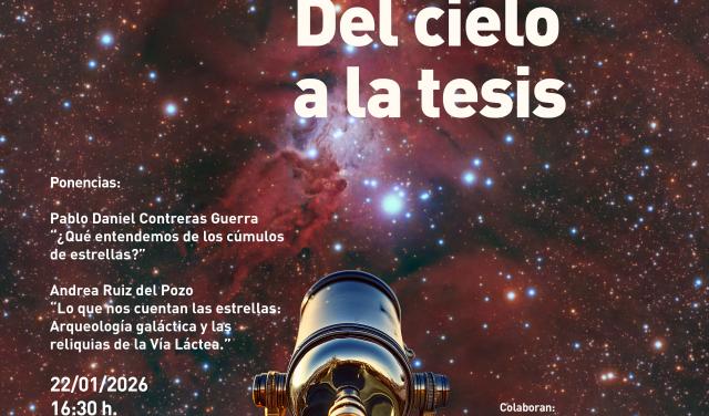 Ciclo de charlas divulgativas "Del Cielo a la Tesis"
